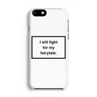 Fight for my fairytale: Volledig Geprint iPhone 7 Hoesje