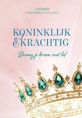 Koninklijk en krachtig - Esther Vorsterman van Oijen - eBook (9789490489656) Koninklijk en krachtig - Esther Vorsterman van Oijen - eBook (9789490489656)