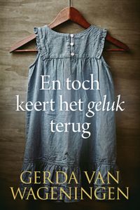 En toch keert het geluk terug - Gerda van Wageningen - ebook