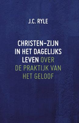Christen-zijn in het dagelijks leven - J.C. Ryle - Hardcover (9789061405009) Christen-zijn in het dagelijks leven - J.C. Ryle - Hardcover (9789061405009)
