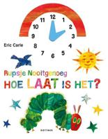 Rupsje Nooitgenoeg, hoe laat is het? - Eric Carle - Hardcover (9789025762063)