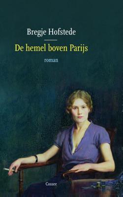 De hemel boven Parijs - Bregje Hofstede - eBook (9789059364981) De hemel boven Parijs - Bregje Hofstede - eBook (9789059364981)