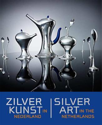 Zilverkunst in Nederland ; Silver art in the Netherlands - Sandra van Berkum - Hardcover (9789462620803)