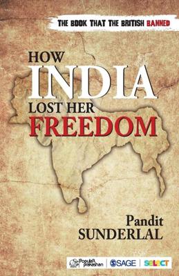 How India Lost Her Freedom - Pandit Sunderlal - Paperback (9789352806409)