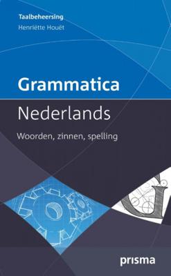 Henriëtte Houët Prisma Taalbeheersing Grammatica Nederlands Henriëtte Houët Prisma Taalbeheersing Grammatica Nederlands