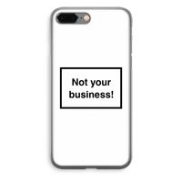 Not your business: iPhone 8 Plus Transparant Hoesje - thumbnail