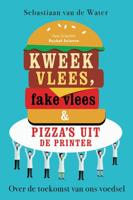 Kweekvlees, fake vlees en pizza's uit de printer - Sebastiaan van de Water - Paperback (9789085716792)
