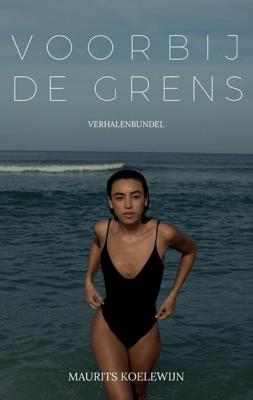 Voorbij de grens - Maurits Koelewijn - eBook (9789081994699)