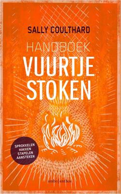 Handboek vuurtje stoken - Sally Coulthard - eBook (9789026341748) Handboek vuurtje stoken - Sally Coulthard - eBook (9789026341748)
