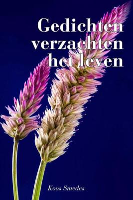 Gedichten verzachten het leven - Koos Smedes - Paperback (9789493172166)