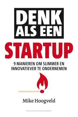 Denk als een startup - Mike Hoogveld - eBook (9789089653727)