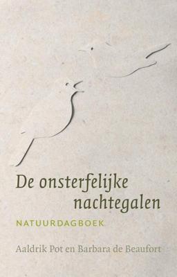 De onsterfelijke nachtegalen - Aaldrik Pot, Barbara de Beaufort - ebook