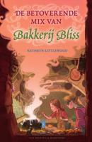 De betoverende mix van Bakkerij Bliss - Kathryn Littlewood - Hardcover (9789000354276)