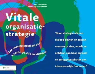 Vitale organisatiestrategie - Aad Vijverberg, Raymond Opdenakker - Paperback (9789013116144) Vitale organisatiestrategie - Aad Vijverberg, Raymond Opdenakker - Paperback (9789013116144)