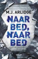 Naar bed, naar bed - M.J. Arlidge - eBook (9789402308983)