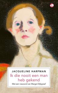 Ik die nooit een man heb gekend - Jacqueline Harpman - ebook