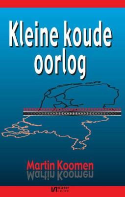 Kleine koude oorlog - Martin Koomen - ebook