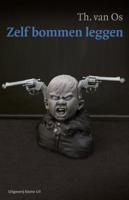 Zelf bommen leggen - Th. van Os - eBook (9789491065446)