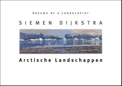 Arctische Landschappen - Robin d'Arcy Shillcock, Siemen Dijkstra - Hardcover (9789050481748)