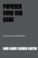 Papieren voor Van Gogh - Anne-Marie Carmen Barton - ebook