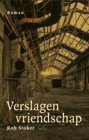 Verslagen vriendschap - Rob Stoker - ebook