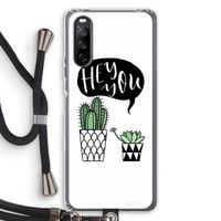 Hey you cactus: Sony Sony Xperia 10 III Transparant Hoesje met koord