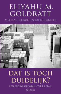 Dat is toch duidelijk? - Eliyahu M. Goldratt - Paperback (9789000333233)