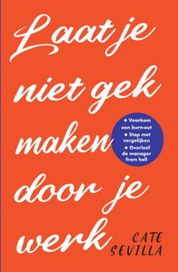 Laat je niet gek maken door je werk - Cate Sevilla - ebook