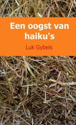 Een oogst van haiku's - Luk Gybels - Paperback (9789402174489) Een oogst van haiku's - Luk Gybels - Paperback (9789402174489)
