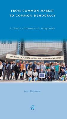 From common market to common democracy - Jaap Hoeksma - Paperback (9789462402799)