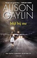 Blijf Bij Me - Alison Gaylin - eBook (9789402304756)