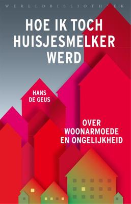 Hoe ik toch huisjesmelker werd - Hans de Geus - eBook (9789028451476)