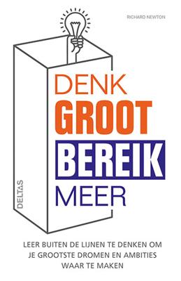 Denk groot bereik meer - Richard Newton - Paperback (9789044745054) Denk groot bereik meer - Richard Newton - Paperback (9789044745054)