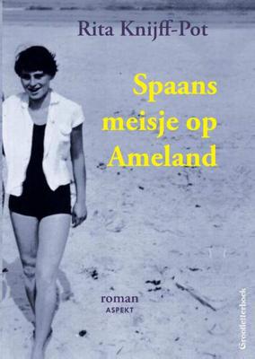 Spaans meisje op Ameland - grootletterboek - Rita Knijff-Pot - Paperback (9789463384667)