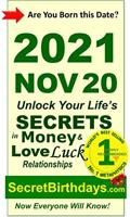 Born 2021 Nov 20? Your Birthday Secrets to Money, Love Relationships Luck: Fortune Telling Self-Help: Numerology, Horoscope, Astrology, Zodiac, Destiny ... Metaphysics (20211120) (English Edition)