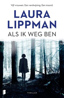 Als ik weg ben - Laura Lippman - eBook (9789402302646)