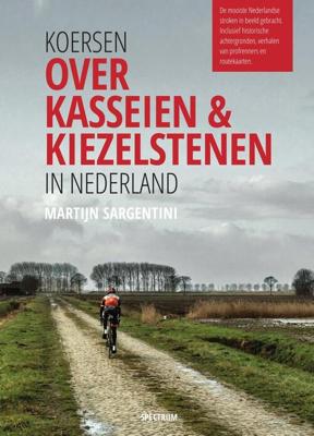 Koersen over kasseien & kiezelstenen in Nederland - Martijn Sargentini - eBook (9789000356201)