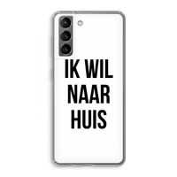 Ik wil naar huis: Samsung Galaxy S21 Transparant Hoesje