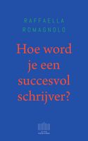 Hoe word je een succesvol schrijver? - Raffaella Romagnolo - ebook