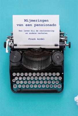 Mijmeringen van een pensionado - Frank Ardèl - Paperback (9789087599621) Mijmeringen van een pensionado - Frank Ardèl - Paperback (9789087599621)