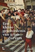 Een kleine geschiedenis van grote durvers - Peter Vanham - eBook (9789401467599)