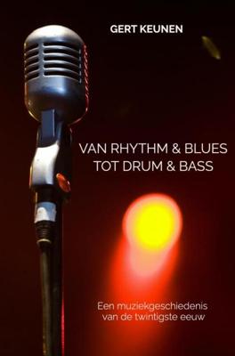 Van Rhythm & Blues Tot Drum & Bass - Gert Keunen - Paperback (9789403673622)