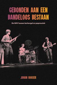 Gebonden aan een bandeloos bestaan - Johan Bakker - ebook