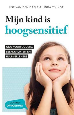 Mijn kind is hoogsensitief - Ilse van den Daele, Linda T'kindt - Paperback (9789401453837) Mijn kind is hoogsensitief - Ilse van den Daele, Linda T'kindt - Paperback (9789401453837)