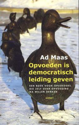 Opvoeden is democratisch leiding geven - Ad Maas - Paperback (9789461531230) Opvoeden is democratisch leiding geven - Ad Maas - Paperback (9789461531230)