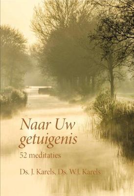 Naar Uw getuigenis - J. Karels, W.J. Karels - Hardcover (9789087183493) Naar Uw getuigenis - J. Karels, W.J. Karels - Hardcover (9789087183493)