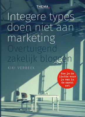 Integere types doen niet aan marketing - Kiki Verbeek - Hardcover (9789462720718) Integere types doen niet aan marketing - Kiki Verbeek - Hardcover (9789462720718)