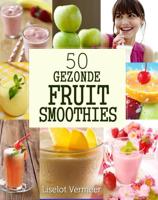 50 Gezonde Fruit Smoothies - Liselot Vermeer - eBook (9789491164545)