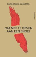Om mee te geven aan een engel - Nachoem M. Wijnberg - Paperback (9789492928047)