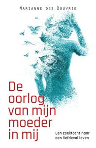 De oorlog van mijn moeder in mij - Marianne des Bouvrie - ebook